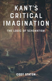 Kant's Critical Imagination (The Logic of Schematism) by Cody Staton, 9781399554855