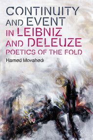Continuity and Event in Leibniz and Deleuze (Poetics of the Fold) by Hamed Movahedi, 9781399550666