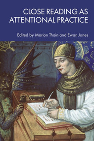 Close Reading as Attentional Practice by Marion Thain, Ewan Jones, 9781399521116