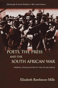 Poets, the Press and the South African War (Imperial Masculinities at the Fin-de-Siècle) by Elizabeth Rawlinson-Mills, 9781399551052