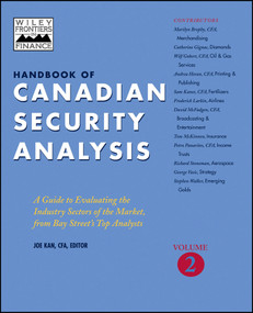 Handbook of Canadian Security Analysis (A Guide to Evaluating the Industry Sectors of the Market, from Bay Street's Top Analysts, Volume 2) by Joe Kan, 9780471643906