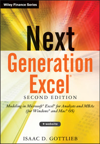 Next Generation Excel (Modeling In Excel For Analysts And MBAs (For MS Windows And Mac OS)) by Isaac Gottlieb, 9781118469101