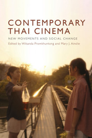 Contemporary Thai Cinema (New Movements and Social Change) by Wikanda Promkhuntong, Mary Ainslie, 9781399547840
