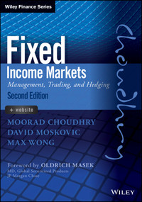 Fixed Income Markets (Management, Trading and Hedging) by Moorad Choudhry, David Moskovic, Max Wong, Oldrich Masek, 9781118171721