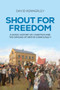 Shout for freedom (A sonic history of Chartism and the origins of British democracy) by David Kennerley, 9781526197153