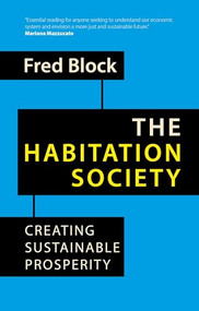 The Habitation Society (Creating Sustainable Prosperity) by Fred Block, 9781788217491