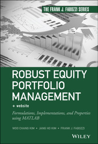 Robust Equity Portfolio Management, + Website (Formulations, Implementations, and Properties using MATLAB) by Woo Chang Kim, Jang Ho Kim, Frank J. Fabozzi, 9781118797266
