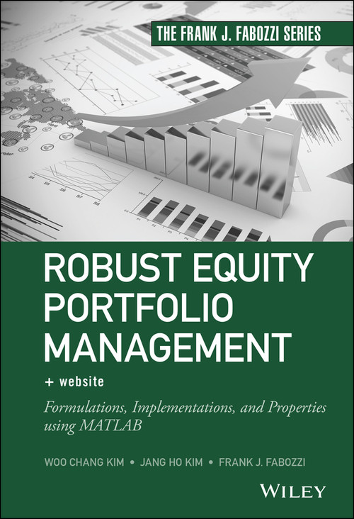 Robust Equity Portfolio Management, + Website (Formulations, Implementations, and Properties using MATLAB) by Woo Chang Kim, Jang Ho Kim, Frank J. Fabozzi, 9781118797266