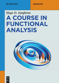 A Course in Functional Analysis by Hugo D. Junghenn, 9783119149976