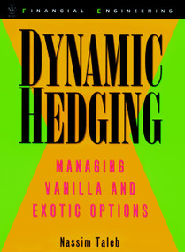 Dynamic Hedging (Managing Vanilla and Exotic Options) by Nassim Nicholas Taleb, 9780471152804
