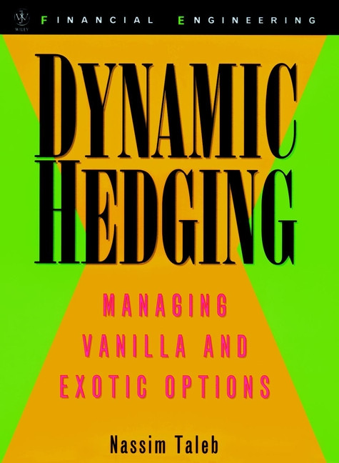 Dynamic Hedging (Managing Vanilla and Exotic Options) by Nassim Nicholas Taleb, 9780471152804