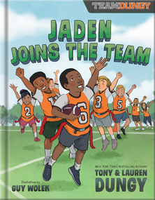Jaden Joins the Team (A Team Dungy Story About Turning Off Screens and Finding Friendship in Flag Football) by Tony Dungy, Lauren Dungy, Guy Wolek, 9780736993692