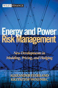 Energy and Power Risk Management (New Developments in Modeling, Pricing, and Hedging) by Alexander Eydeland, Krzysztof Wolyniec, 9780471104001