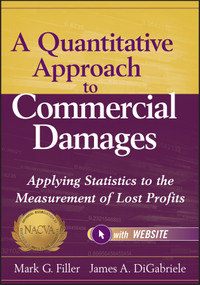 A Quantitative Approach to Commercial Damages, + Website (Applying Statistics to the Measurement of Lost Profits) by Mark G. Filler, James A. DiGabriele, 9781118072592