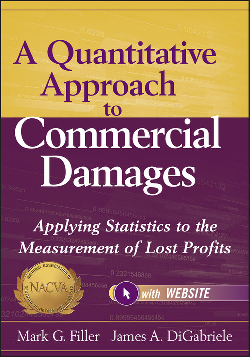 A Quantitative Approach to Commercial Damages, + Website (Applying Statistics to the Measurement of Lost Profits) by Mark G. Filler, James A. DiGabriele, 9781118072592
