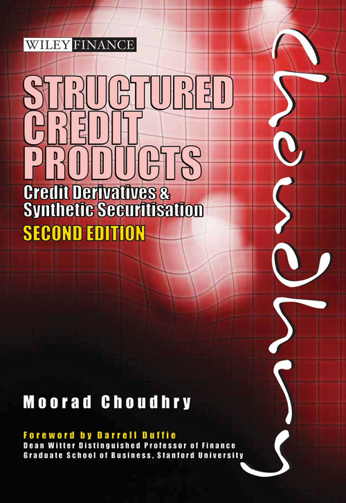 Structured Credit Products (Credit Derivatives and Synthetic Securitisation) by Moorad Choudhry, Darrell Duffie, 9780470824139