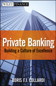 Private Banking (Building a Culture of Excellence) by Boris F. J. Collardi, 9780470824375