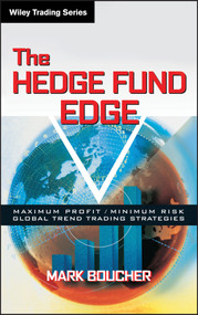 The Hedge Fund Edge (Maximum Profit/Minimum Risk Global Trend Trading Strategies) by Mark Boucher, 9780471185383