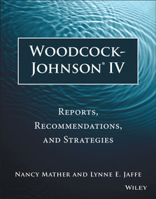 Woodcock-Johnson IV (Reports, Recommendations, and Strategies) by Nancy Mather, Lynne E. Jaffe, 9781118860748