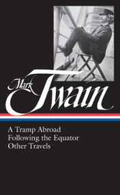 Mark Twain: A Tramp Abroad, Following the Equator, Other Travels (LOA #200) by Mark Twain, Roy Blount, Jr., 9781598530667