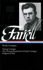 James T. Farrell: Studs Lonigan: A Trilogy  (LOA #148) (Young Lonigan / The Young Manhood of Studs Lonigan / Judgment Day) by James T. Farrell, Pete Hamill, 9781931082556