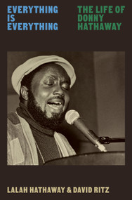 Everything Is Everything (The Life of Donny Hathaway) by Lalah Hathaway, David Ritz, 9780593701225
