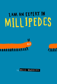 I Am an Expert in Millipedes by Will Mabbitt, Will Mabbitt, 9798217246052