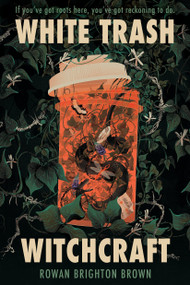 White Trash Witchcraft by Rowan Brighton Brown, 9780823465637