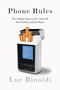 Phone Rules (Five Simple Steps to Save Yourself, Your Family and the Planet) by Luc Rinaldi, 9781037801754