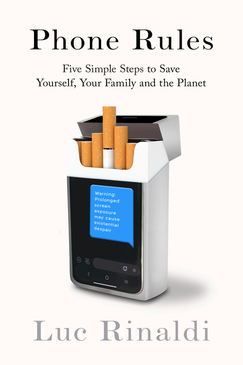 Phone Rules (Five Simple Steps to Save Yourself, Your Family and the Planet) by Luc Rinaldi, 9781037801754
