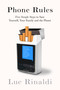 Phone Rules (Five Simple Steps to Save Yourself, Your Family and the Planet) by Luc Rinaldi, 9781037801754