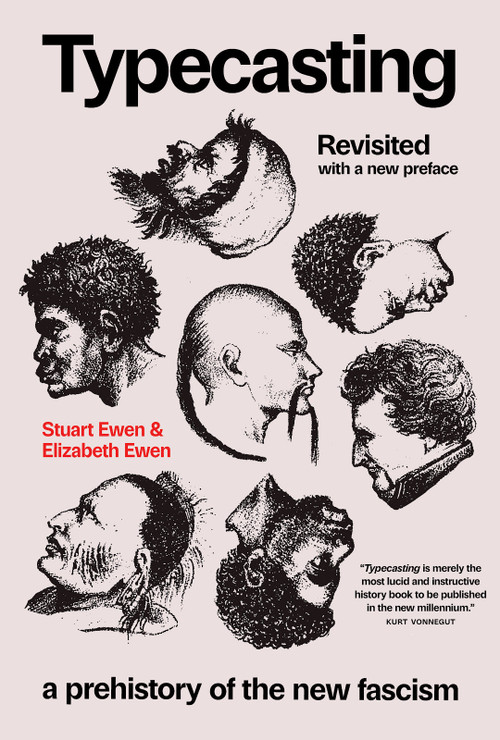 Typecasting Revisted (A Prehistory of the New Fascism) by Stuart Ewen, Elizabeth Ewen, 9781644216224