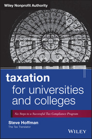 Taxation for Universities and Colleges (Six Steps to a Successful Tax Compliance Program) by Steve Hoffman, 9781118541524