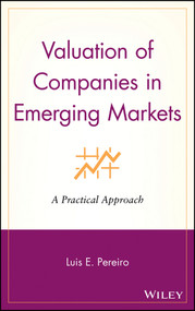 Valuation of Companies in Emerging Markets (A Practical Approach) by Luis E. Pereiro, 9780471220787