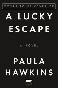 A Lucky Escape (A Novel) by Paula Hawkins, 9780063396579
