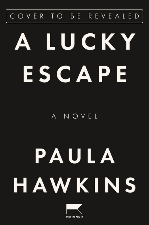 A Lucky Escape (A Novel) by Paula Hawkins, 9780063396579