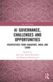 AI Governance, Challenges and Opportunities (Perspectives from Singapore, India, and China) by Jane Loo, Nydia Remolina, Sharanya Shanmugan, 9781032443461