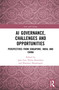 AI Governance, Challenges and Opportunities (Perspectives from Singapore, India, and China) by Jane Loo, Nydia Remolina, Sharanya Shanmugan, 9781032443461
