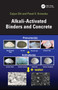 Alkali-Activated Binders and Concrete by Caijun Shi, Pavel Krivenko, 9781041150077