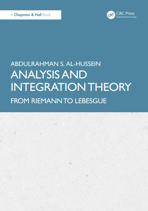 Analysis and Integration Theory (From Riemann to Lebesgue) by AbdulRahman S. Al-Hussein, 9781041408543