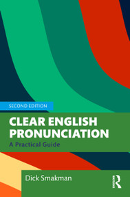 Clear English Pronunciation (A Practical Guide) by Dick Smakman, 9781041311928