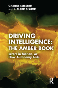 Driving Intelligence: The Amber Book (Errors in Motion, or How Autonomy Fails) by Gabriel Seiberth, J. Mark Bishop, 9781041077879