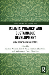 Islamic Finance and Sustainable Development (Challenges and Solutions) by Rodney Wilson, Toseef Azid, Murniati Mukhlisin, Muhammad Omer Chaudhry, 9780367857714