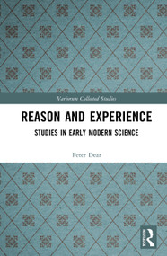Reason and Experience (Studies in Early Modern Science) by Peter Dear, 9781032643403