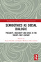 Semioethics as Social Dialogic (Precarity, Insecurity and Crisis in the Twenty-First Century) by Susan Petrilli, Sophia Melanson Ricciardone, 9781041048145