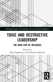 Toxic and Destructive Leadership (The Dark Side of Influence) by Bilal Zaghmout, Christian Harrison, 9781041069911