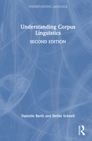 Understanding Corpus Linguistics by Danielle Barth, Stefan Schnell, 9781041275848