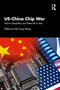 US-China Chip War (Techno-Geopolitics and Statecraft in Asia) by Pak Nung Wong, 9781041411604