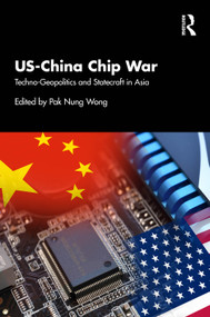 US-China Chip War (Techno-Geopolitics and Statecraft in Asia) by Pak Nung Wong, 9781041410003