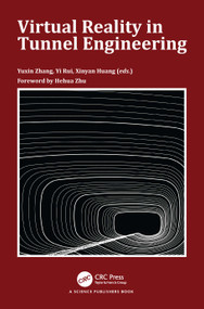 Virtual Reality in Tunnel Engineering by Yuxin Zhang, Yi Rui, Xinyan Huang, 9781032823744